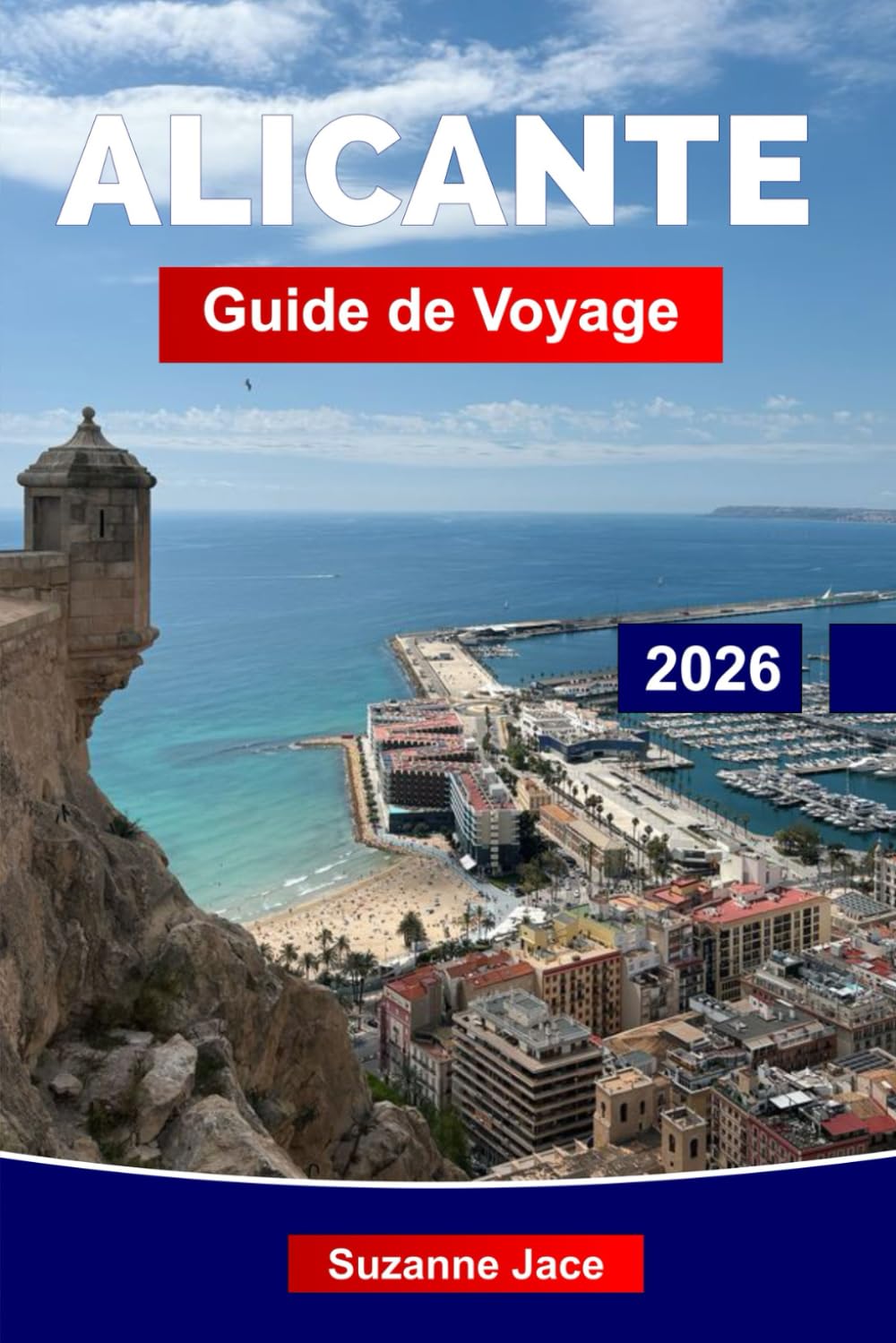Alicante Guide de voyage 2026: Explorez la côte ensoleillée de l'Espagne avec ses plages, ses châteaux, ses tapas et son charme méditerranéen