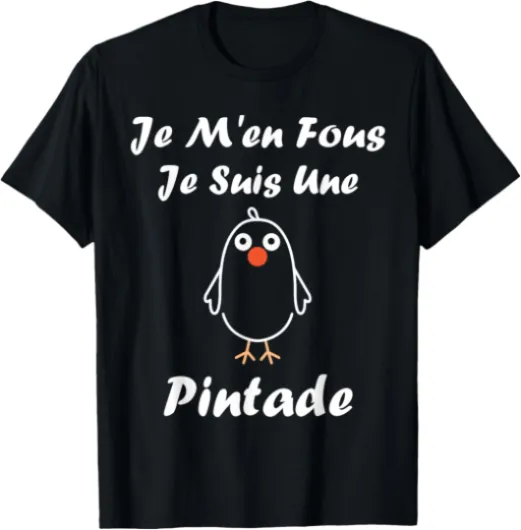 Humour Pintades Oiseaux Je m'en Fous Je suis Une Pintade T-Shirt