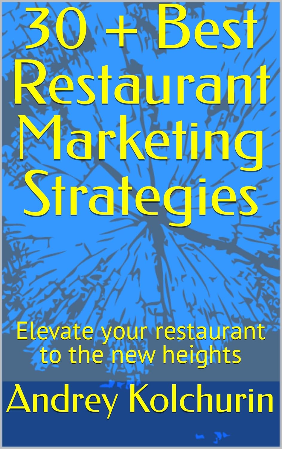 30 + Best Restaurant Marketing Strategies: Elevate your restaurant to the new heights (English Edition)