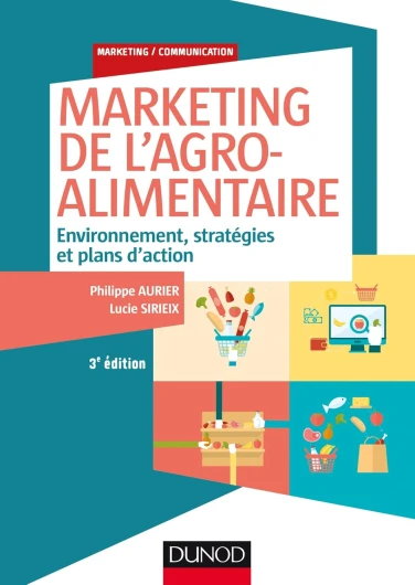 Marketing de l'agroalimentaire - 3e éd - - Environnement, stratégies et plans d'action: Environnement, stratégies et plans d'action